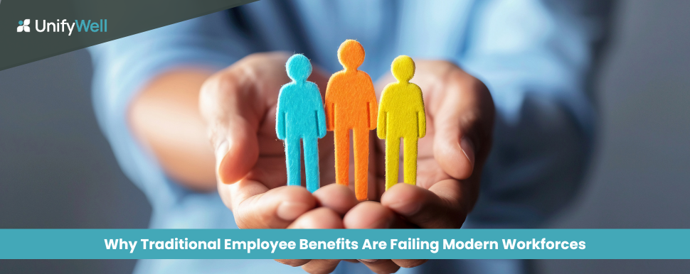 Why Traditional Employee Benefits Are Failing Modern Workforces