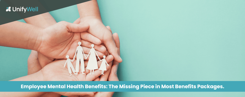 Employee Mental Health Benefits: The Missing Piece in Most Benefits Packages
