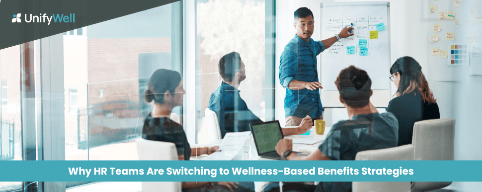 Why HR Teams Are Switching to Wellness-Based Benefits Strategies